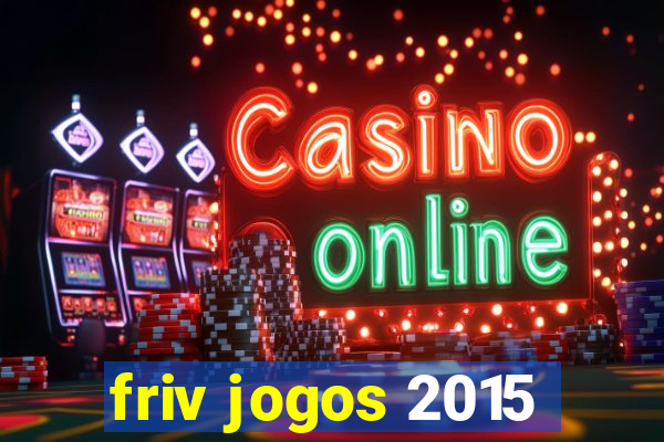 friv jogos 2015